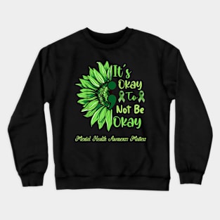 It'S Okay To Not Be Okay Green Semicolon Sunflower Crewneck Sweatshirt